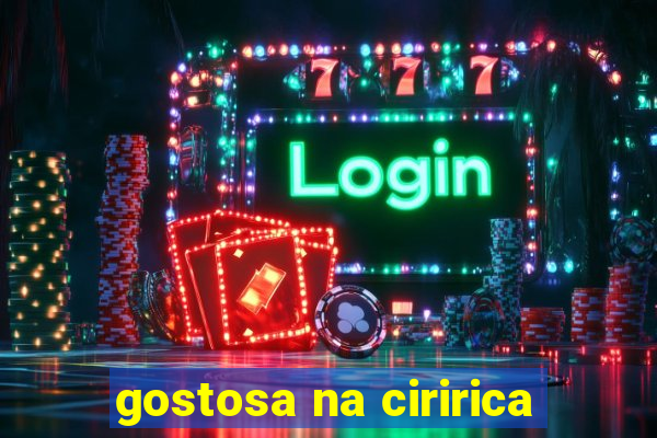 gostosa na ciririca